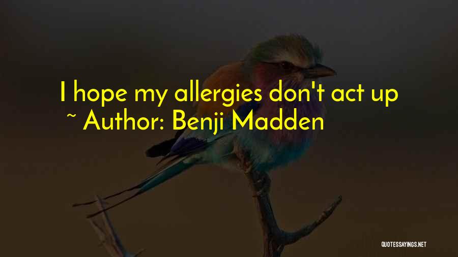 Allergies Quotes By Benji Madden