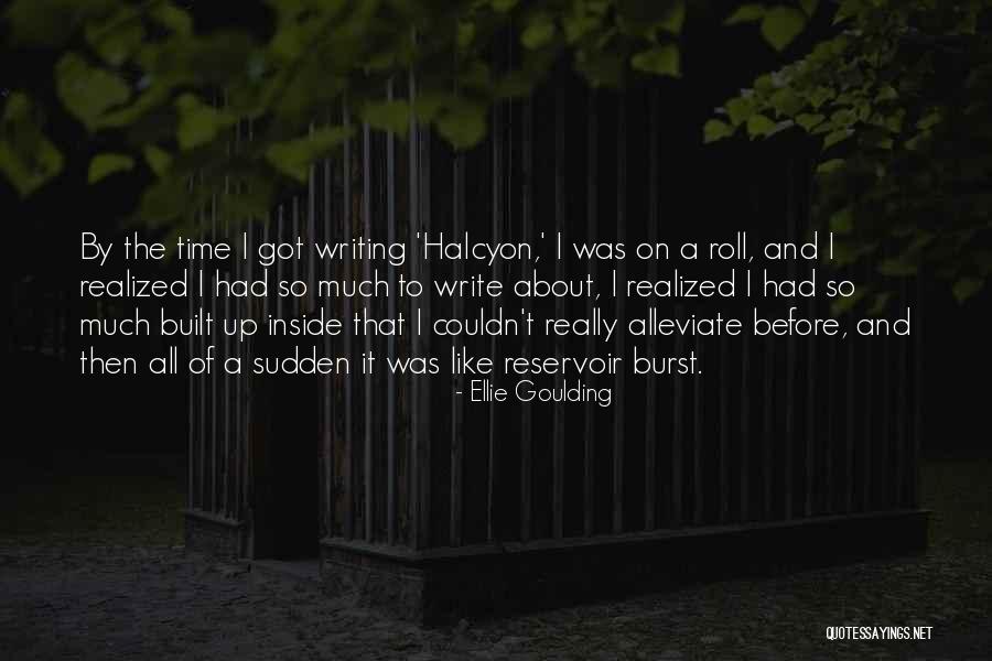 Alleviate Quotes By Ellie Goulding