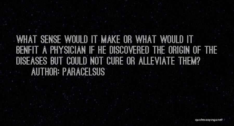 Alleviate Quotes By Paracelsus