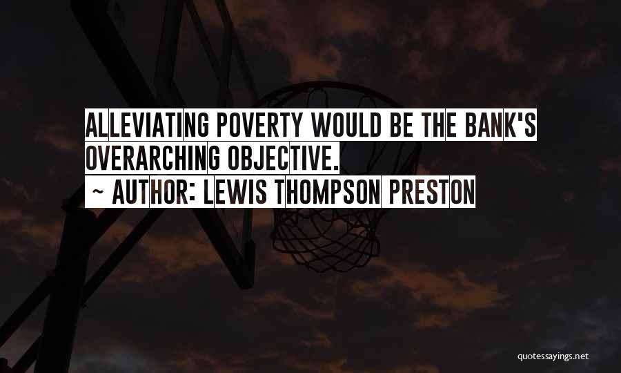 Alleviating Poverty Quotes By Lewis Thompson Preston