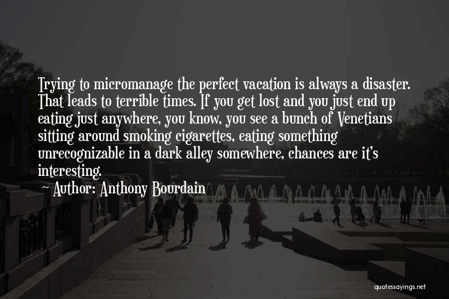 Alley Quotes By Anthony Bourdain