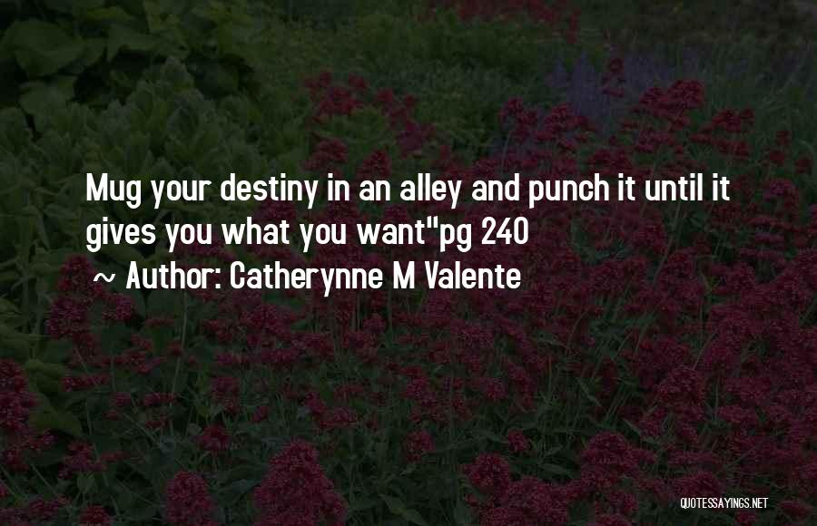 Alley Quotes By Catherynne M Valente