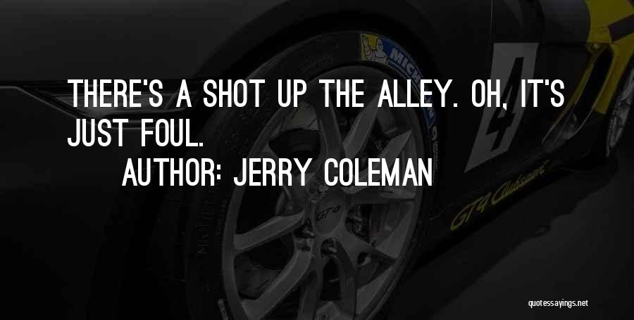 Alley Quotes By Jerry Coleman