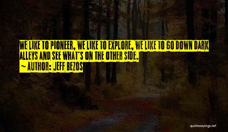 Alleys Quotes By Jeff Bezos