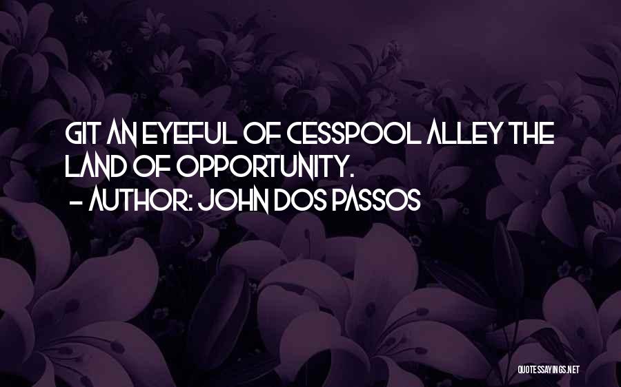 Alleys Quotes By John Dos Passos