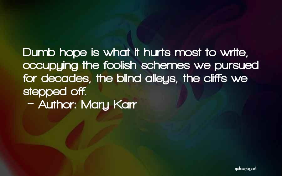Alleys Quotes By Mary Karr