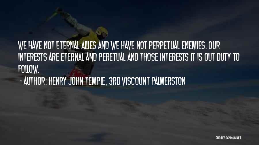 Allies And Enemies Quotes By Henry John Temple, 3rd Viscount Palmerston