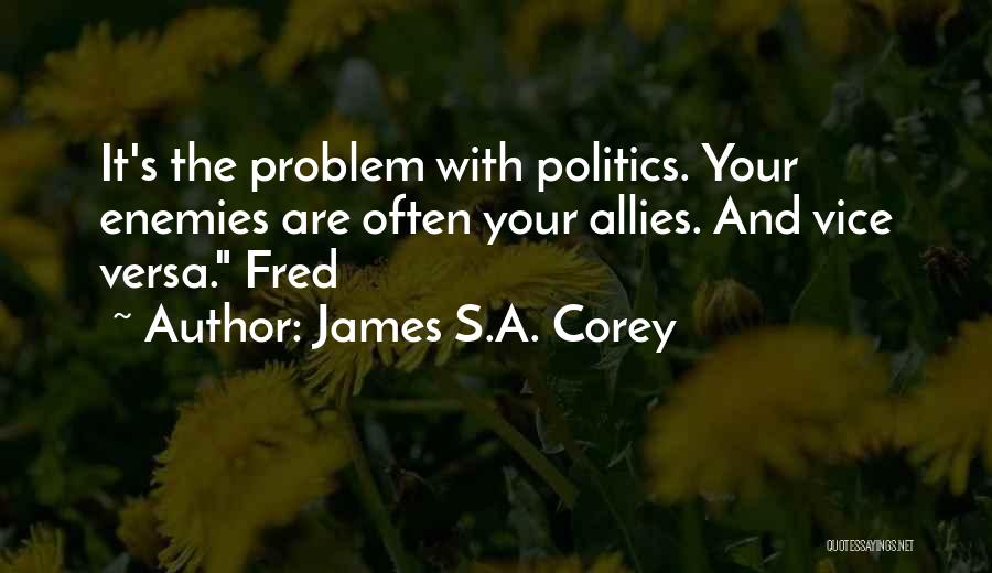 Allies And Enemies Quotes By James S.A. Corey