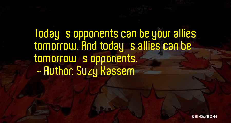 Allies And Enemies Quotes By Suzy Kassem