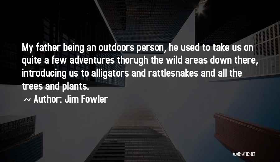 Alligators Quotes By Jim Fowler