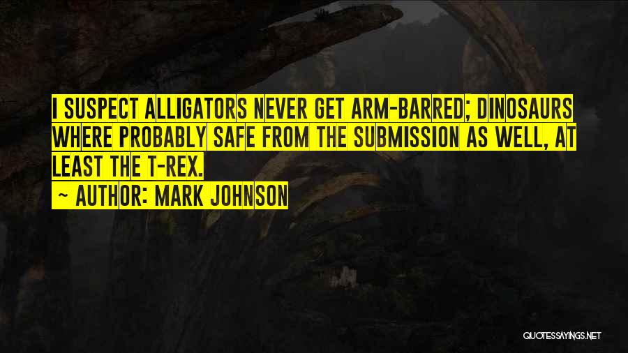 Alligators Quotes By Mark Johnson