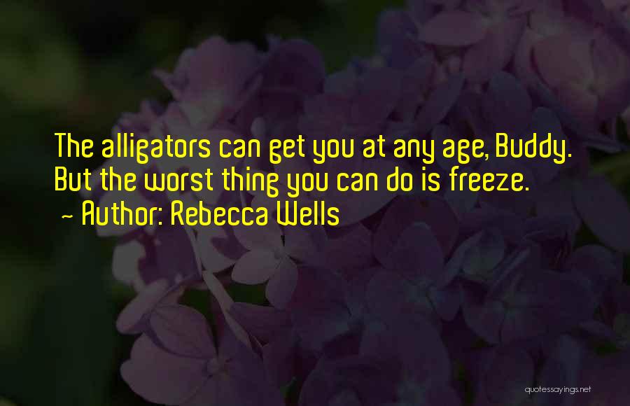 Alligators Quotes By Rebecca Wells