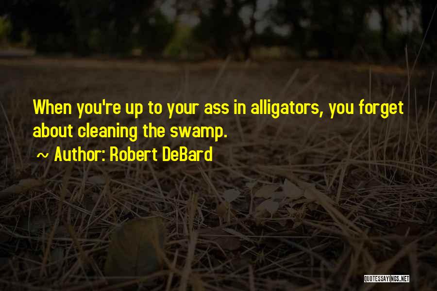 Alligators Quotes By Robert DeBard