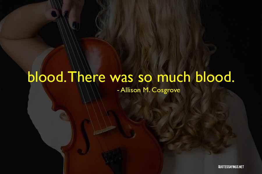 Allison M. Cosgrove Quotes 734721 Allison M. Cosgrove Quotes 734721