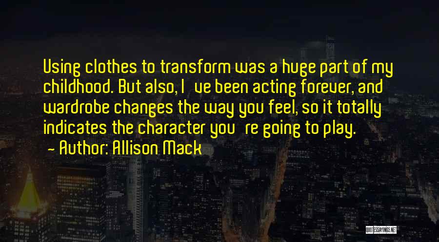 Allison Mack Quotes 1221303