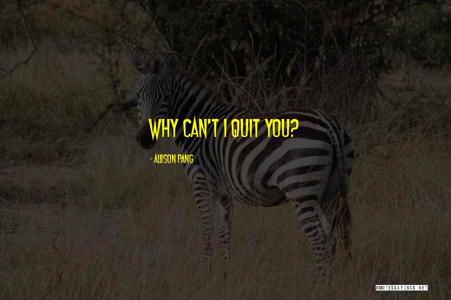 Allison Pang Quotes 1826009 Allison Pang Quotes 1826009