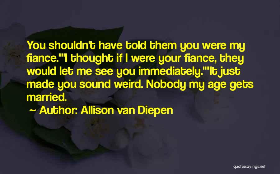 Allison Van Diepen Quotes 1754689