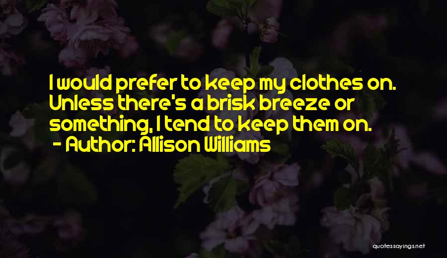 Allison Williams Quotes 134213