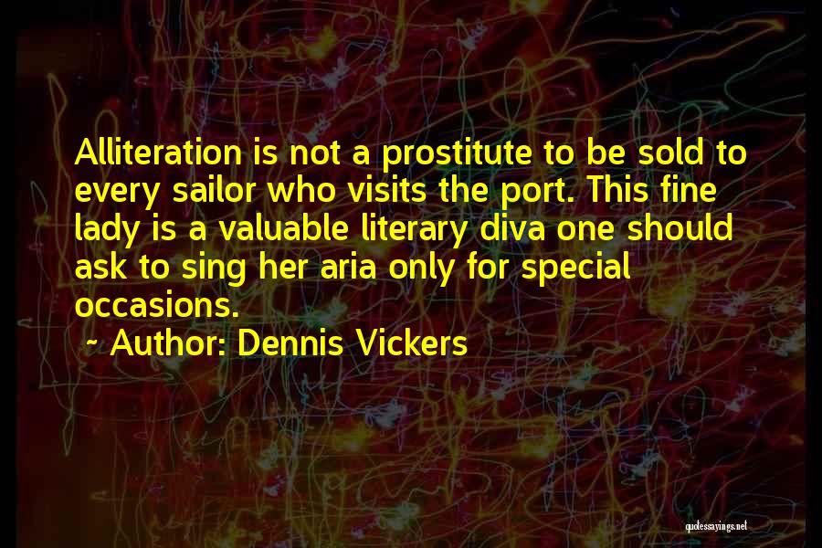 Alliteration Quotes By Dennis Vickers