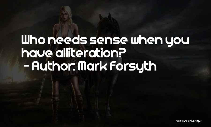 Alliteration Quotes By Mark Forsyth