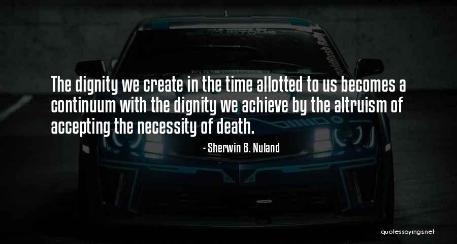 Allotted Time Quotes By Sherwin B. Nuland Allotted Time Quotes By Sherwin B. Nuland