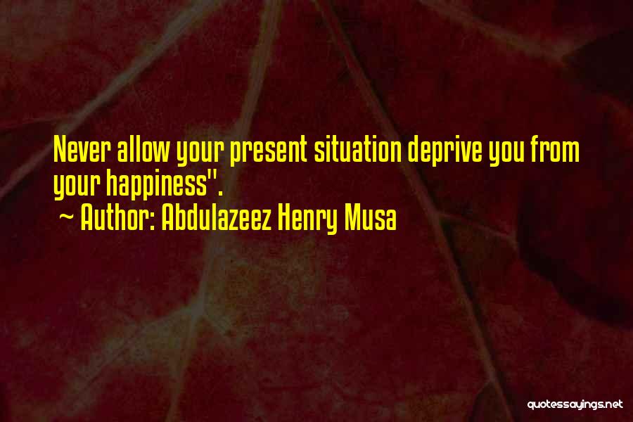 Allow Happiness Quotes By Abdulazeez Henry Musa
