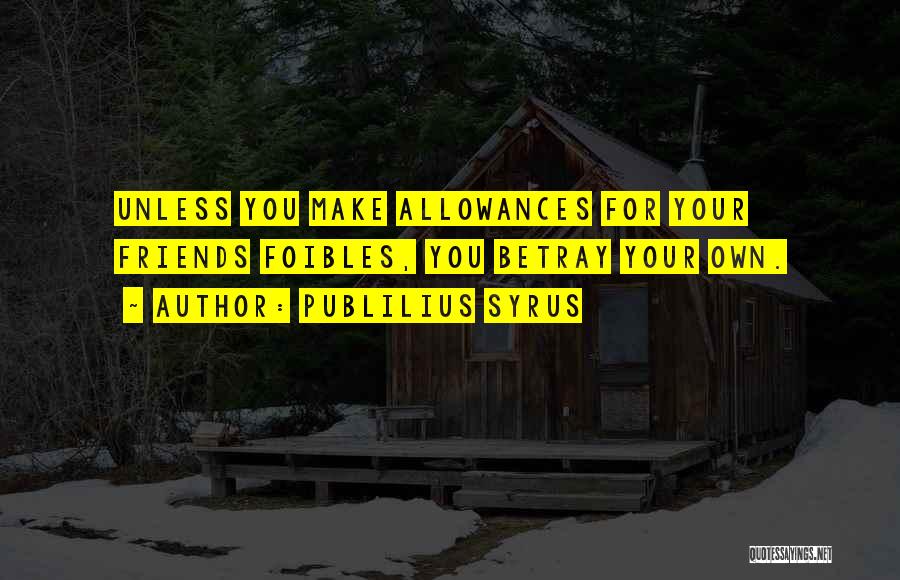 Allowances Quotes By Publilius Syrus