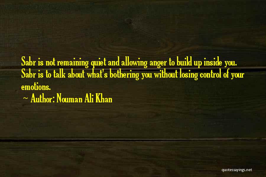 Allowing Others To Control Your Emotions Quotes By Nouman Ali Khan
