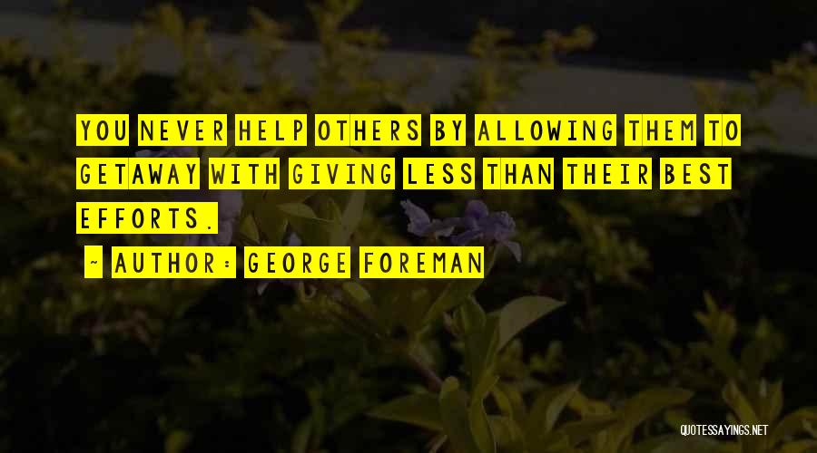 Allowing Others To Help You Quotes By George Foreman