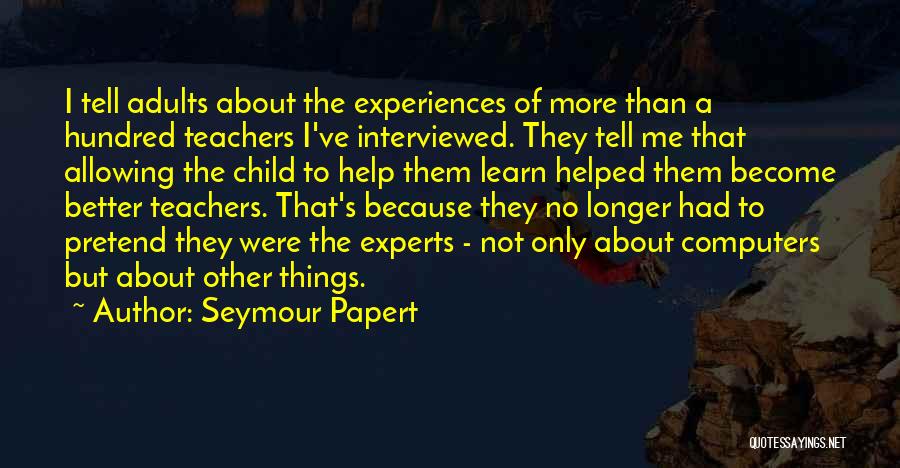 Allowing Others To Help You Quotes By Seymour Papert