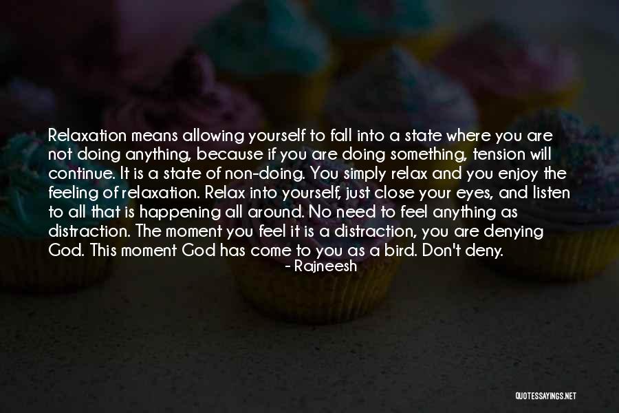 Allowing Yourself To Feel Something Quotes By Rajneesh Allowing Yourself To Feel Something Quotes By Rajneesh