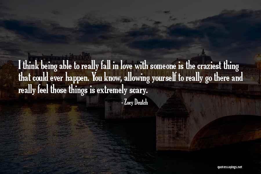 Allowing Yourself To Feel Something Quotes By Zoey Deutch Allowing Yourself To Feel Something Quotes By Zoey Deutch