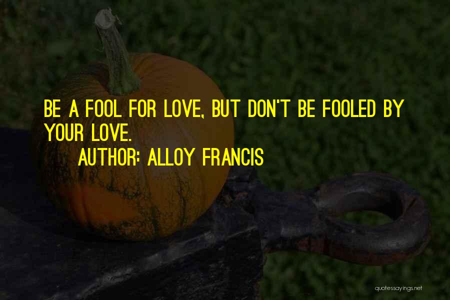 Alloy Francis Quotes 1458690