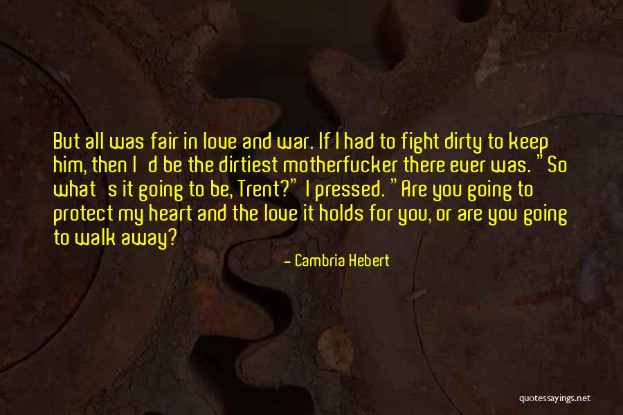 All's Fair In Love And War Quotes By Cambria Hebert