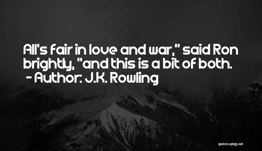 All's Fair In Love And War Quotes By J.K. Rowling