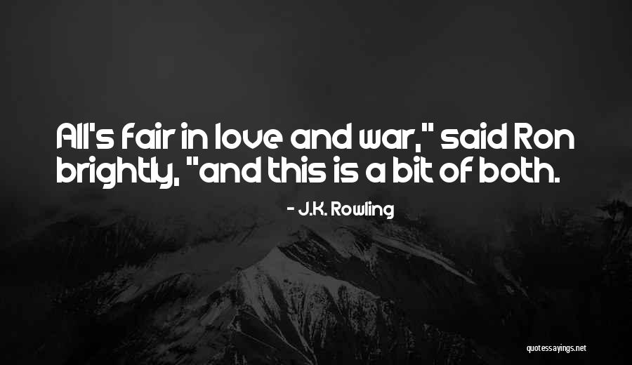 All's Fair In Love And War Quotes By J.K. Rowling