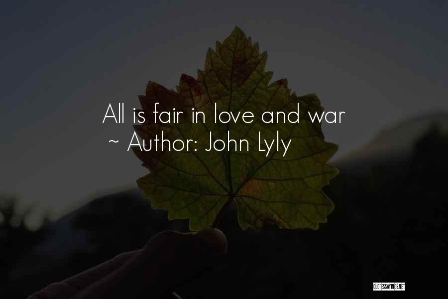 All's Fair In Love And War Quotes By John Lyly