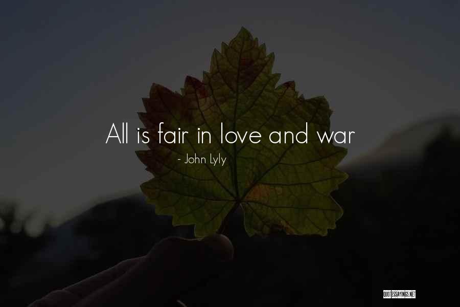 All's Fair In Love And War Quotes By John Lyly