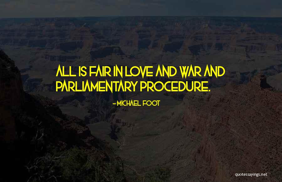 All's Fair In Love And War Quotes By Michael Foot