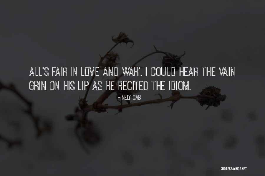 All's Fair In Love And War Quotes By Nely Cab