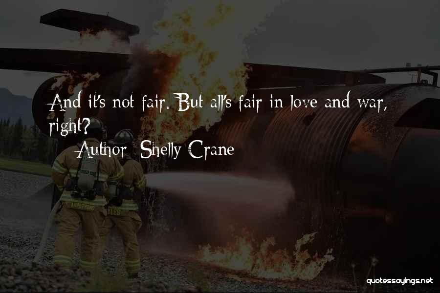 All's Fair In Love And War Quotes By Shelly Crane