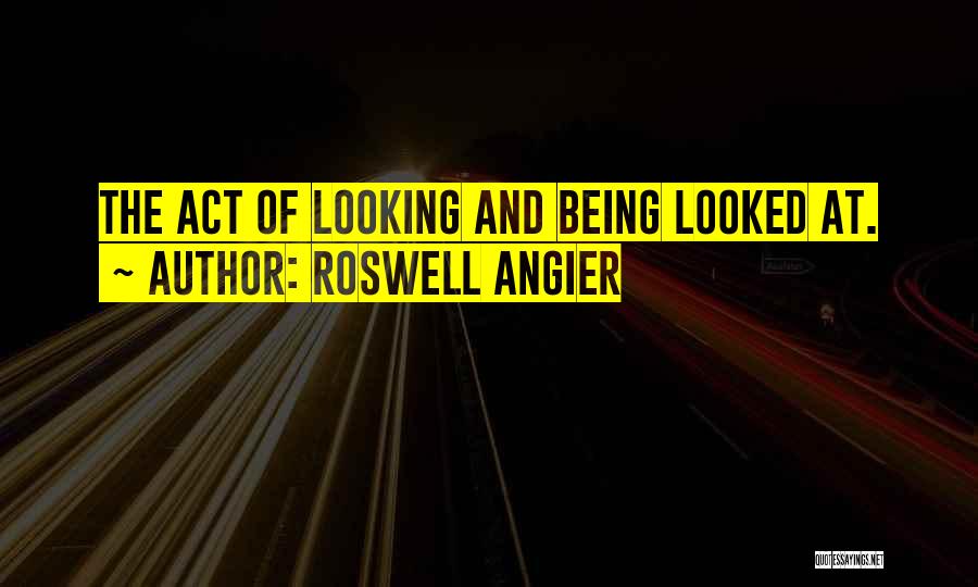 All's Well That Roswell Quotes By Roswell Angier