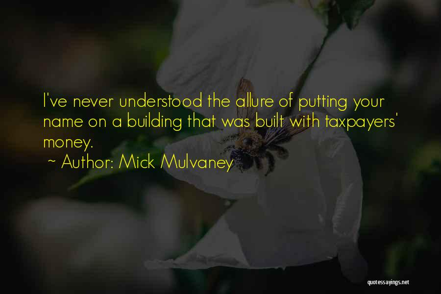 Allure Quotes By Mick Mulvaney