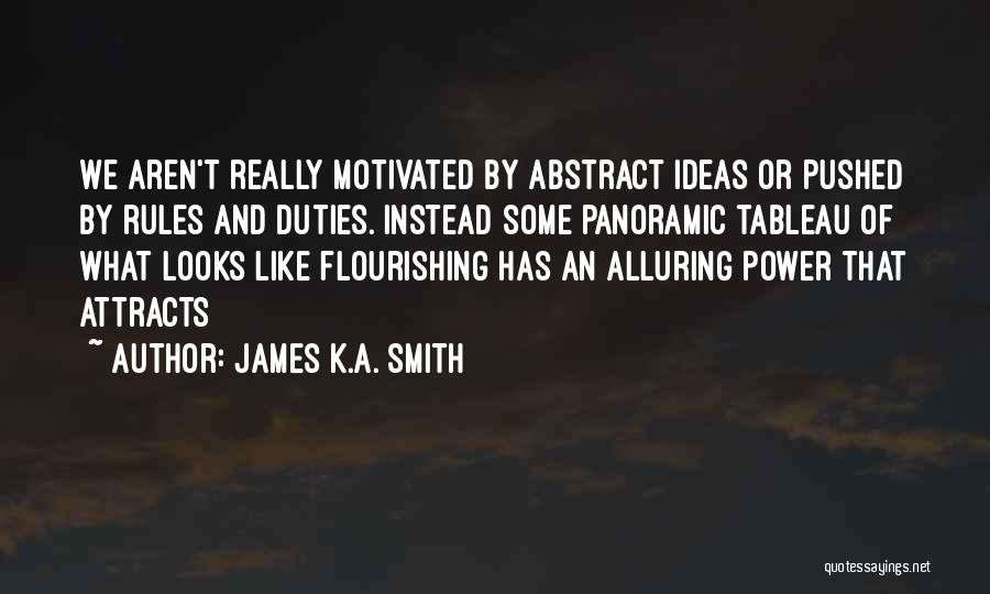 Alluring Quotes By James K.A. Smith