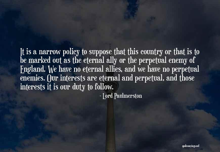 Ally And Enemy Quotes By Lord Paulmerston Ally And Enemy Quotes By Lord Paulmerston