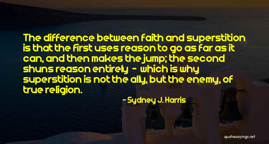 Ally And Enemy Quotes By Sydney J. Harris Ally And Enemy Quotes By Sydney J. Harris