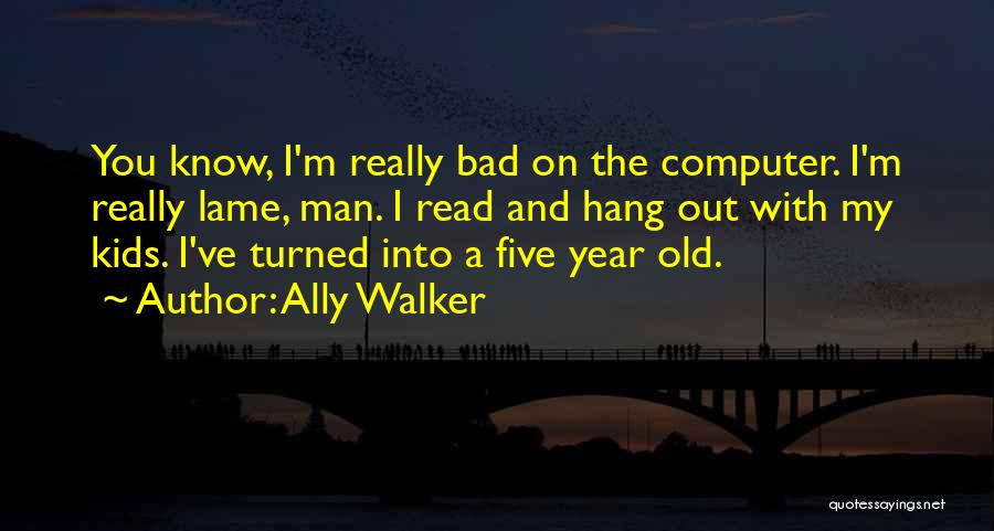 Ally Walker Quotes 1029106