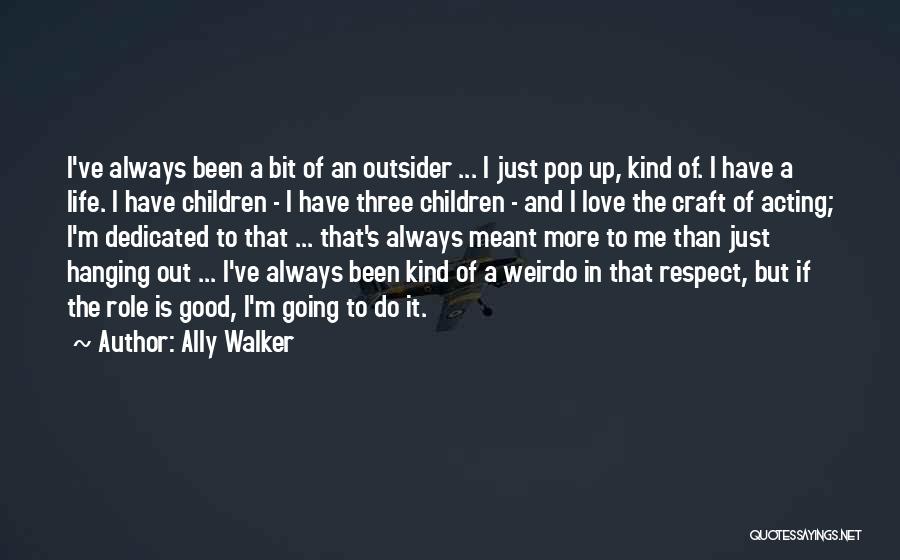 Ally Walker Quotes 726047