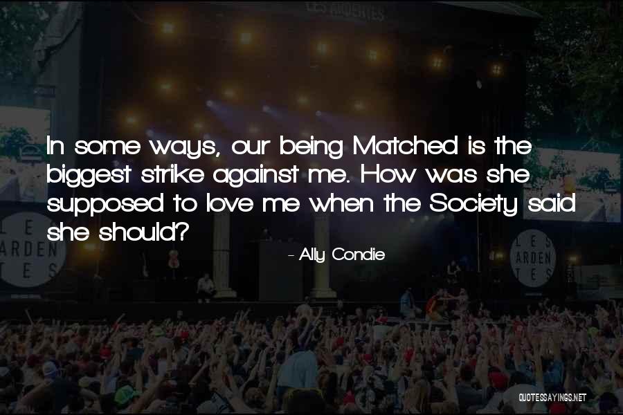 Ally Ways Quotes By Ally Condie Ally Ways Quotes By Ally Condie