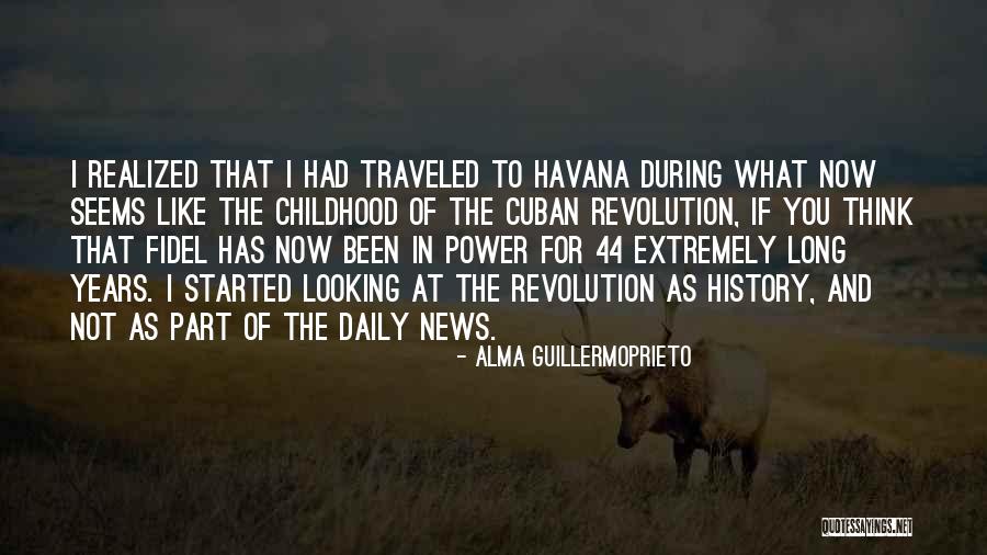 Alma Guillermoprieto Quotes 765853 Alma Guillermoprieto Quotes 765853